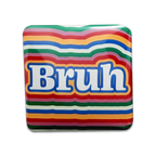 Bruh Magnet